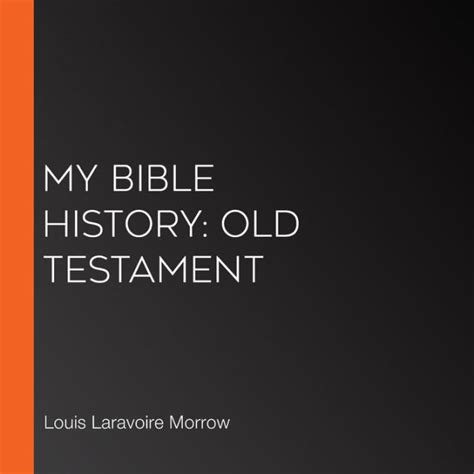 My Bible History Old Testament By Louis Laravoire Morrow Librivox