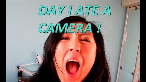 Day I Ate A Camera Youtube