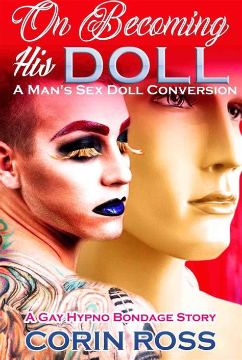 On Becoming His Doll A Mans Sex Doll Conversion A Gay Hypno Bondage Story Ebook