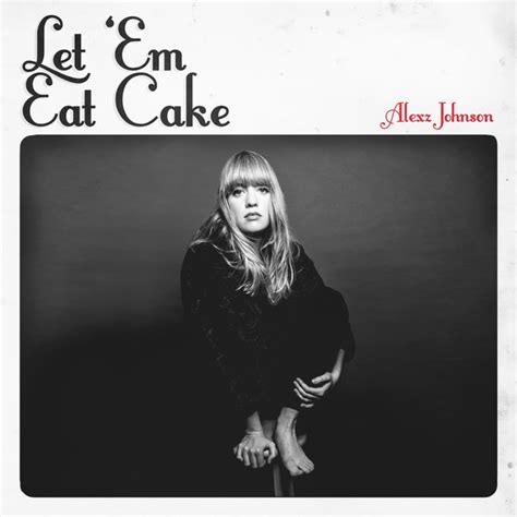 Alexz Johnson Let Em Eat Cake 2014 Digipack Cd Discogs