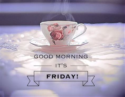 Good Morning Its Friday Pictures Photos And Images For Facebook