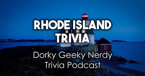 Rhode Island Trivia Dorky Geeky Nerdy Podcast 201
