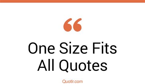 41 Unique One Size Fits All Quotes That Will Unlock Your True Potential