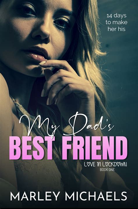 my dad s best friend love in lockdown 1 by marley michaels goodreads