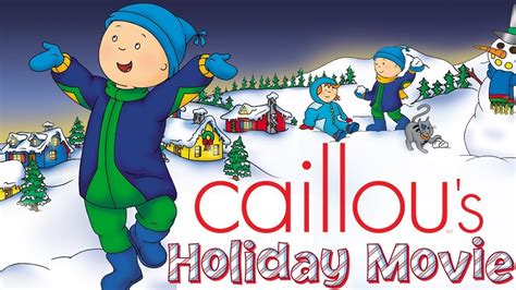 Watch last holiday starring queen latifah in this romance on directv. Caillou's Holiday Movie - Full Version | Videos For Kids ...