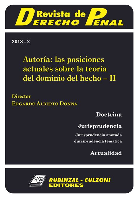 Revista De Derecho Penal Autoría Las Posiciones Actuales Sobre La Teoría Del Dominio Del
