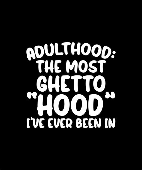 adulthood the most ghetto hood funny digital art by adulthood the most ghetto hood funny fine