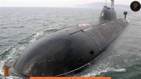 Indias Second Indigenous Nuclear Submarine Ins Arighat To Be