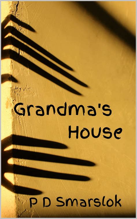 Grandma S House By P D Smarslok Goodreads