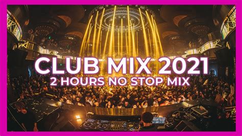 Best Club Music Mix 2021 🎉 Best Popular Remixes And Mashups Of Popular