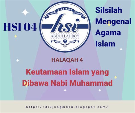 HSI 04 Halaqah 4 Keutamaan Islam Yang Dibawa Nabi Muhammad