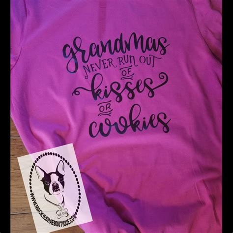 Grandmas Never Run Out Of Cookies Or Kisses Custom Shirt Made By Us At