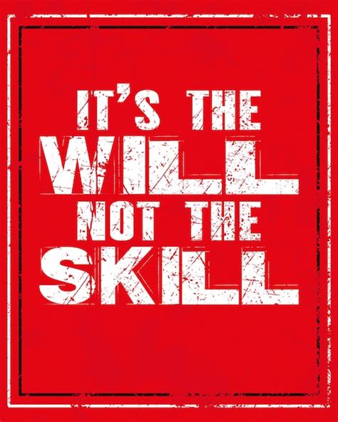 Inspirerende Motivatie Offerte Met Tekst It Is The Will Not The Skill