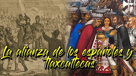La Alianza entre Españoles y Tlaxcaltecas YouTube