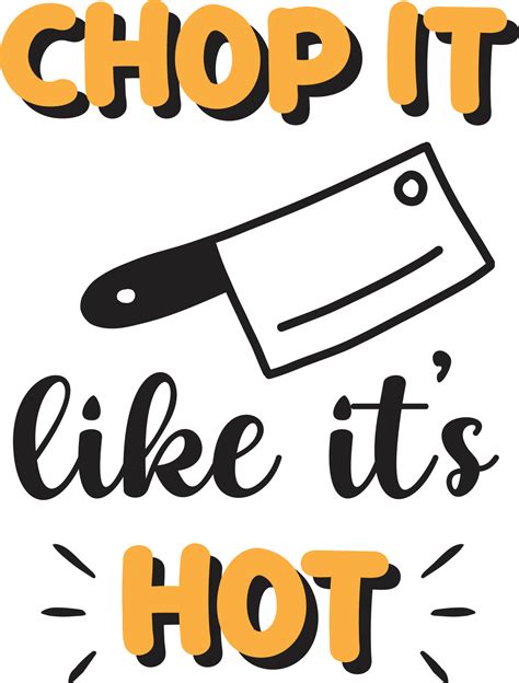 Chop It Like It Is Hot Lettering And Quote Illustration 14533673 Vector Art At Vecteezy