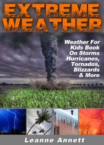 Extreme Weather Weather For Kids Book On Storms Hurricanes Tornados