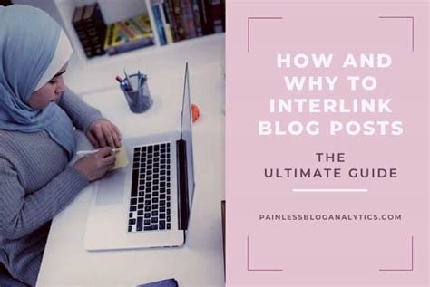 The Ultimate Guide To How And Why To Interlink Blog Posts Painless