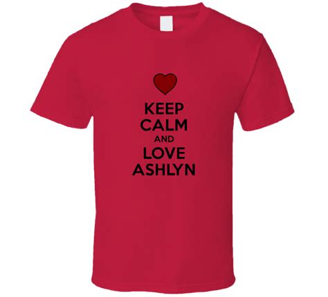 Keep Calm And Love Ashlyn Valentines Day T Present T Shirt