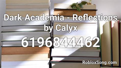 We love hearing from you! Dark Academia - Reflections by Calyx Roblox ID - Roblox music codes