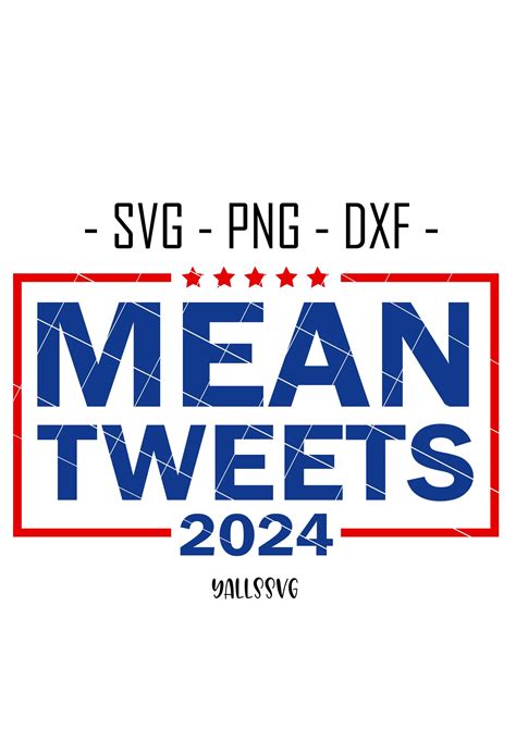 Mean Tweets 2024 Svg Funny Support Donald Trump Png Svg Cut Etsy Uk