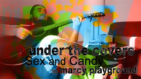 Under The Covers Sex And Candy Marcy Playground Cover Youtube