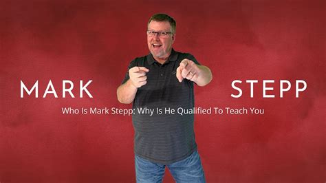 Who Is Mark Stepp Why Is He Qualified To Teach You Youtube
