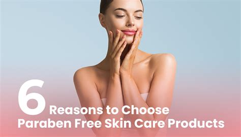 Reasons To Choose Paraben Free Skin Care Products