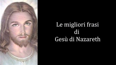 Frasi Celebri Di Gesù Di Nazareth Youtube