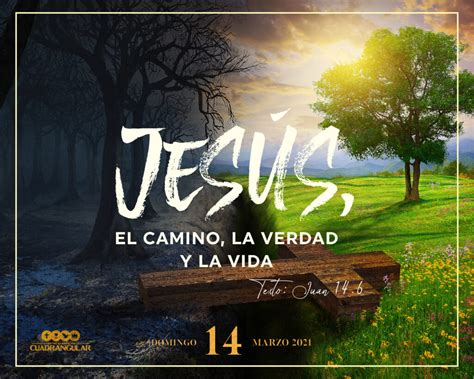 Jesús El Camino La Verdad Y La Vida Centro Evangélico Cuadrangular