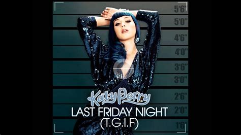 Last friday night (t.g.i.f.) is a song by american recording artist katy perry. Katy Perry - Last Friday Night (T.G.I.F) (Almighty MixShow ...
