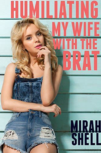 Humiliating My Wife With The Brat A Cuckquean Fantasy English Edition Ebook Shell Mirah