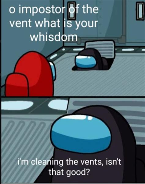 Among Us Cleaning The Vents Meme