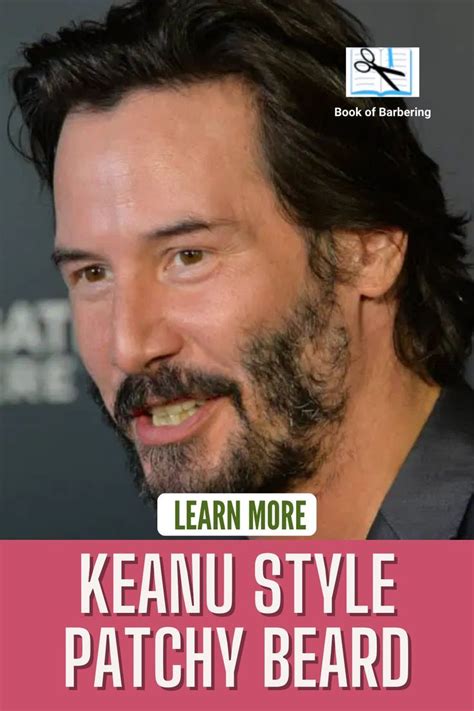 It Is The Famous Patchy Beard Carried By Keanu Reeves To Make This Style You Can Keep Your