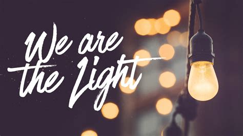 We Are The Light Youtube