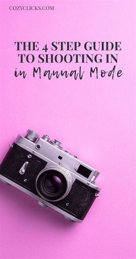 The 4 Step Guide To Shooting In Manual Mode Manual Mode Manual Mode