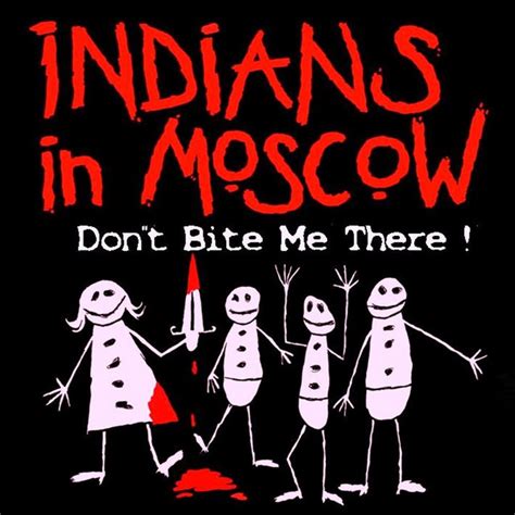 Dont Bite Me There Album By Indians In Moscow Spotify