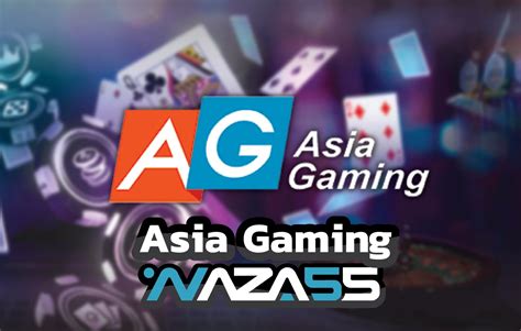 Asia Gaming มากกว่าความสนุก สุดขีดความบันเทิง Naza55