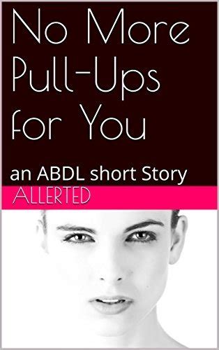 No More Pull Ups For You An Abdl Short Story By Allerted Goodreads