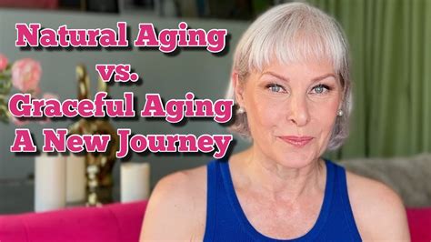 Natural Aging Vs Graceful Aging A New Journey Begins Youtube