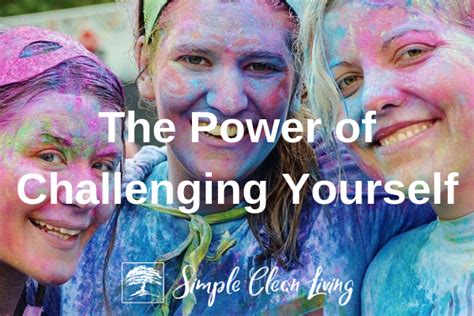 The Power Of Challenging Yourself Simple Clean Living