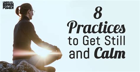 8 Practices To Get Still And Calm Unravel Brain Power