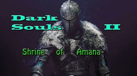 Dark Souls 2 Shrine Of Amana Youtube