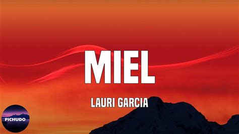 Lauri Garcia Miel Lyrics Youtube