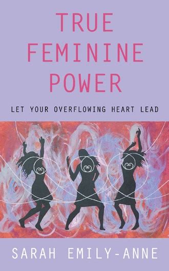 True Feminine Power By Sarah Emily Anne