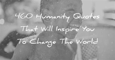 100 Humanity Quotes That Will Touch Your Heart Wisdomquotes
