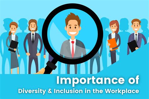 Diversity And Inclusion In The Workplace The Importance