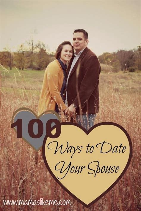 100 Ways To Date Your Spouse Married Life Love And Marriage Love My