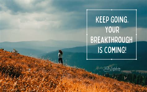 Keep Going Your Breakthrough Is Coming Julie Lefebure