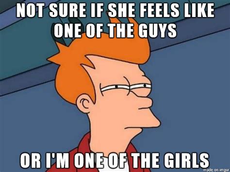 A Lesbian Friend Of Mine Was Complaining About Her Girlfriend To Me Today Meme Guy