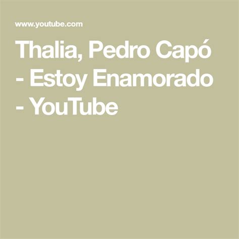 Thalia Pedro Capó Estoy Enamorado Youtube Thalia Enamorada Youtube
